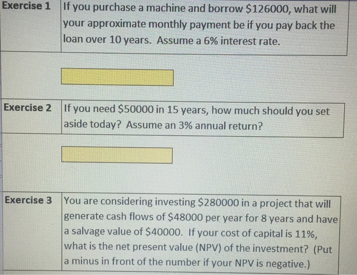  Exercise 1 If you purchase a machine and borrow $126000, what