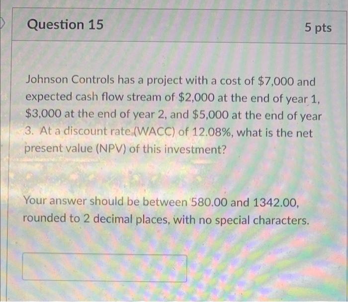  Question 15 5 pts Johnson Controls has a project with a