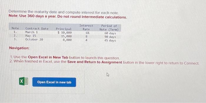  Determine the maturity date and compute interest for each note. Note: