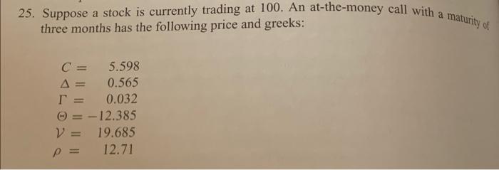 PLEASE USE EXCEL TO ANSWER 25. Suppose a stock is currently trading