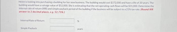 please give clear answers Helen is looking into purchasing a building for