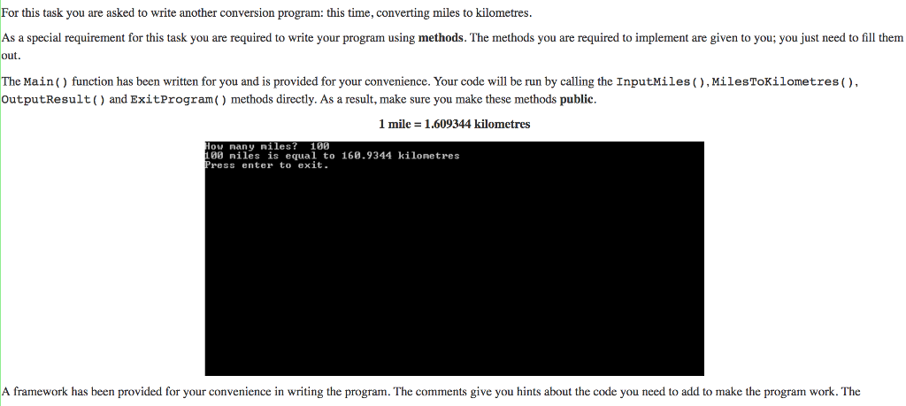 C# HINT/FRAMEWORK: using System; namespace SimpleLengthConversion { public class MilesToKm { public