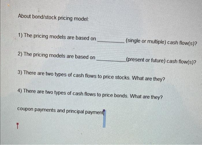  About bond/stock pricing model: 1) The.pricing models are based on (single