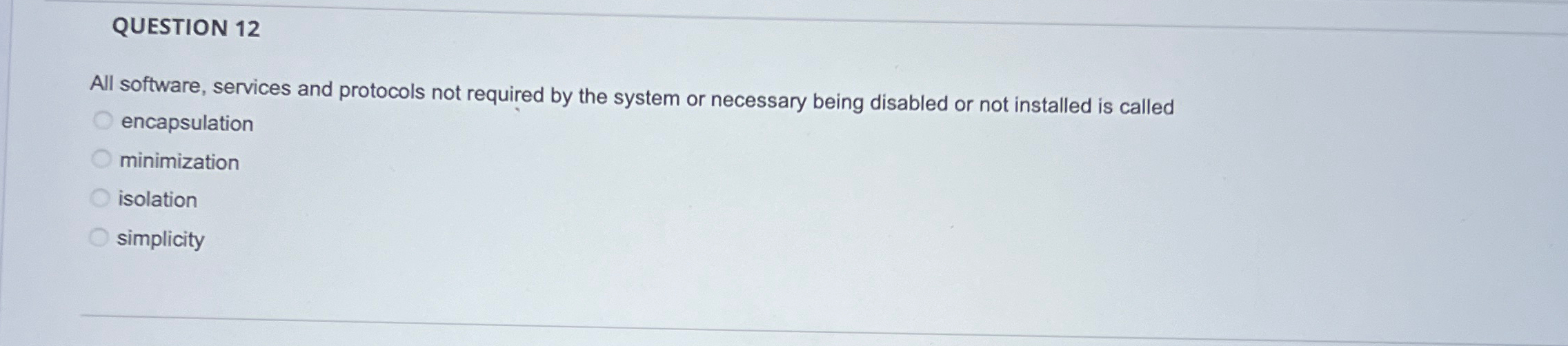  QUESTION 12 All software, services and protocols not required by the