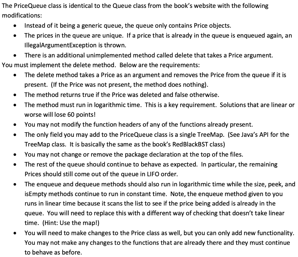 Using Java: import java.util.Iterator; import java.util.NoSuchElementException; public class PriceQueue implements Iterable {