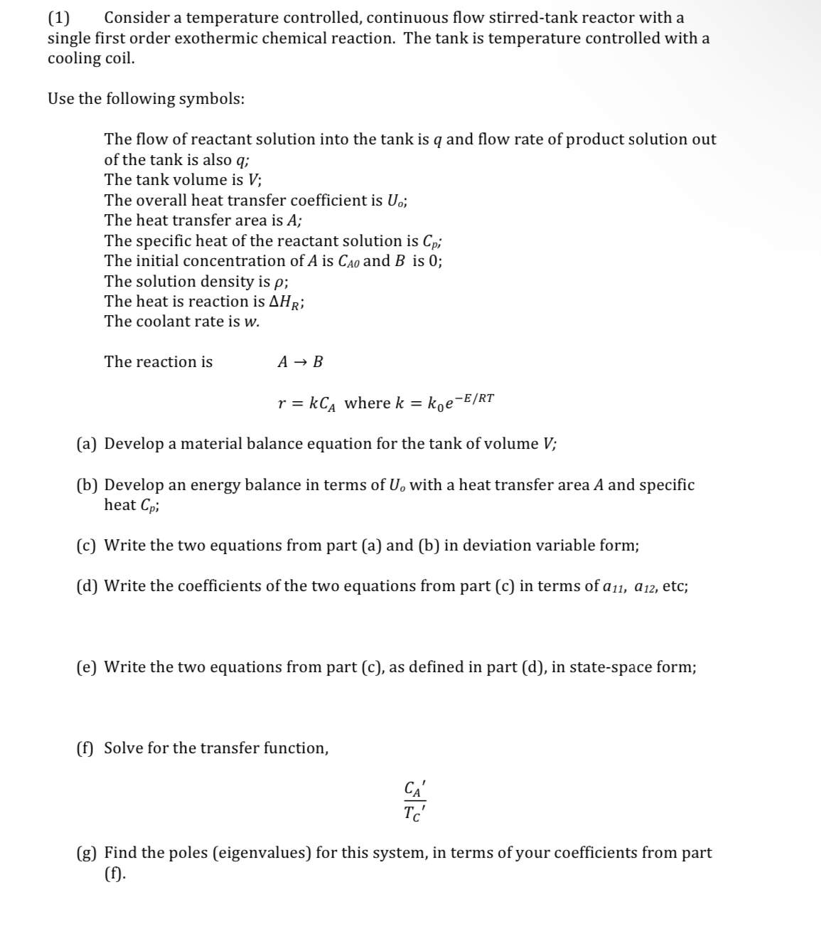  (1) Consider a temperature controlled, continuous flow stirred-tank reactor with a