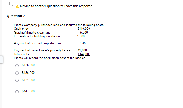Moving to another question will save this response. uestion 7 $126,000.