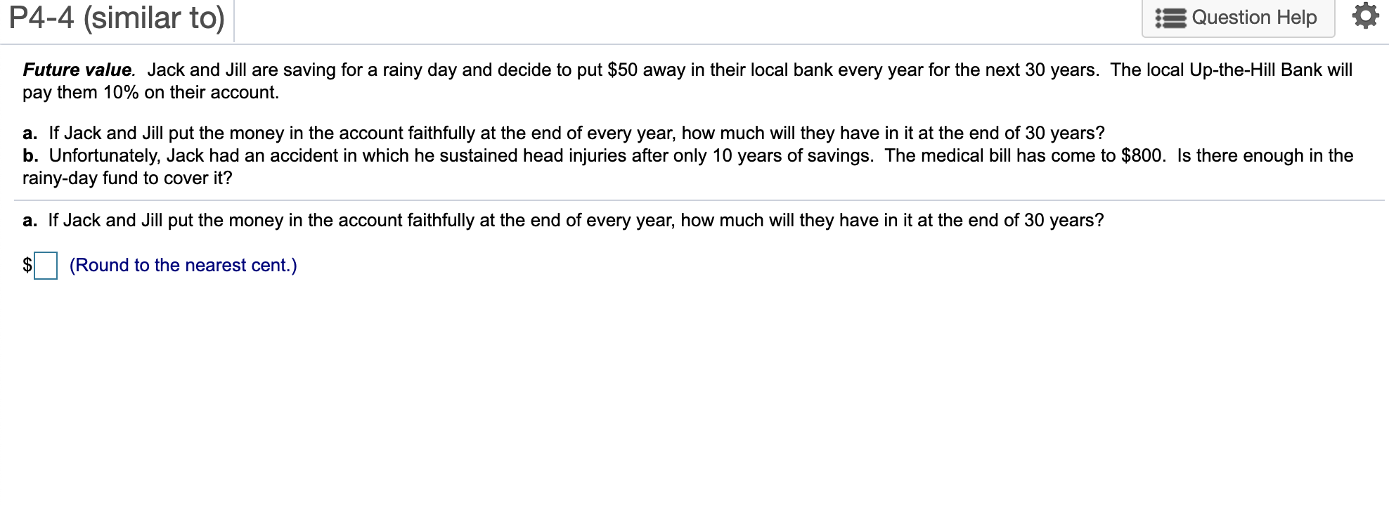 P4-4 (similar to) :$ Question Help Future value. Jack and Jill