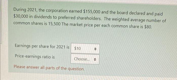  During 2021, the corporation earned $155,000 and the board declared and