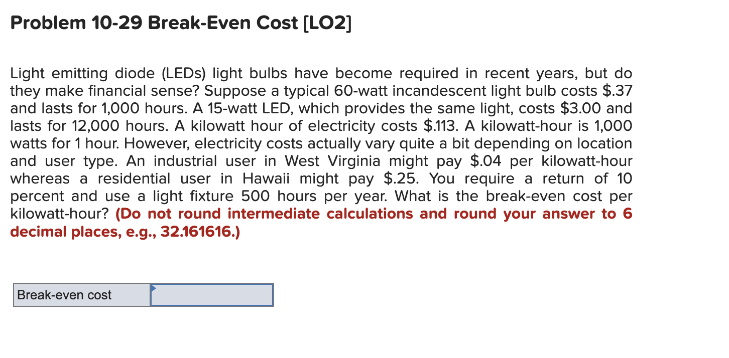  Problem 10-29 Break-Even Cost [LO2] Light emitting diode (LEDs) light bulbs