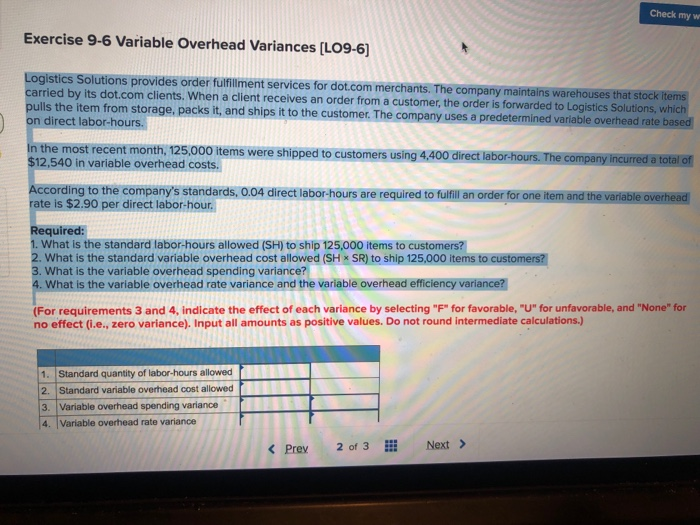  Check my w Exercise 9-6 Variable Overhead Variances (LO9-6) Logistics Solutions