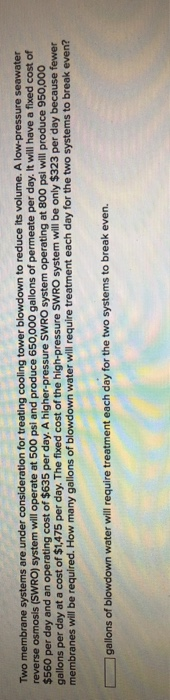  Two membrane systems are under consideration for treating cooling tower blowdown