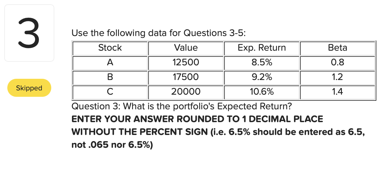  Use the following data for Questions 3-5: Question 3: What is