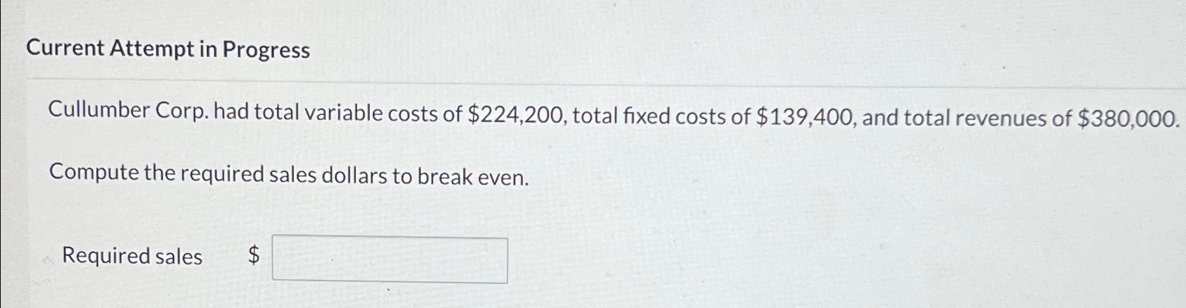  Current Attempt in Progress Cullumber Corp. had total variable costs of