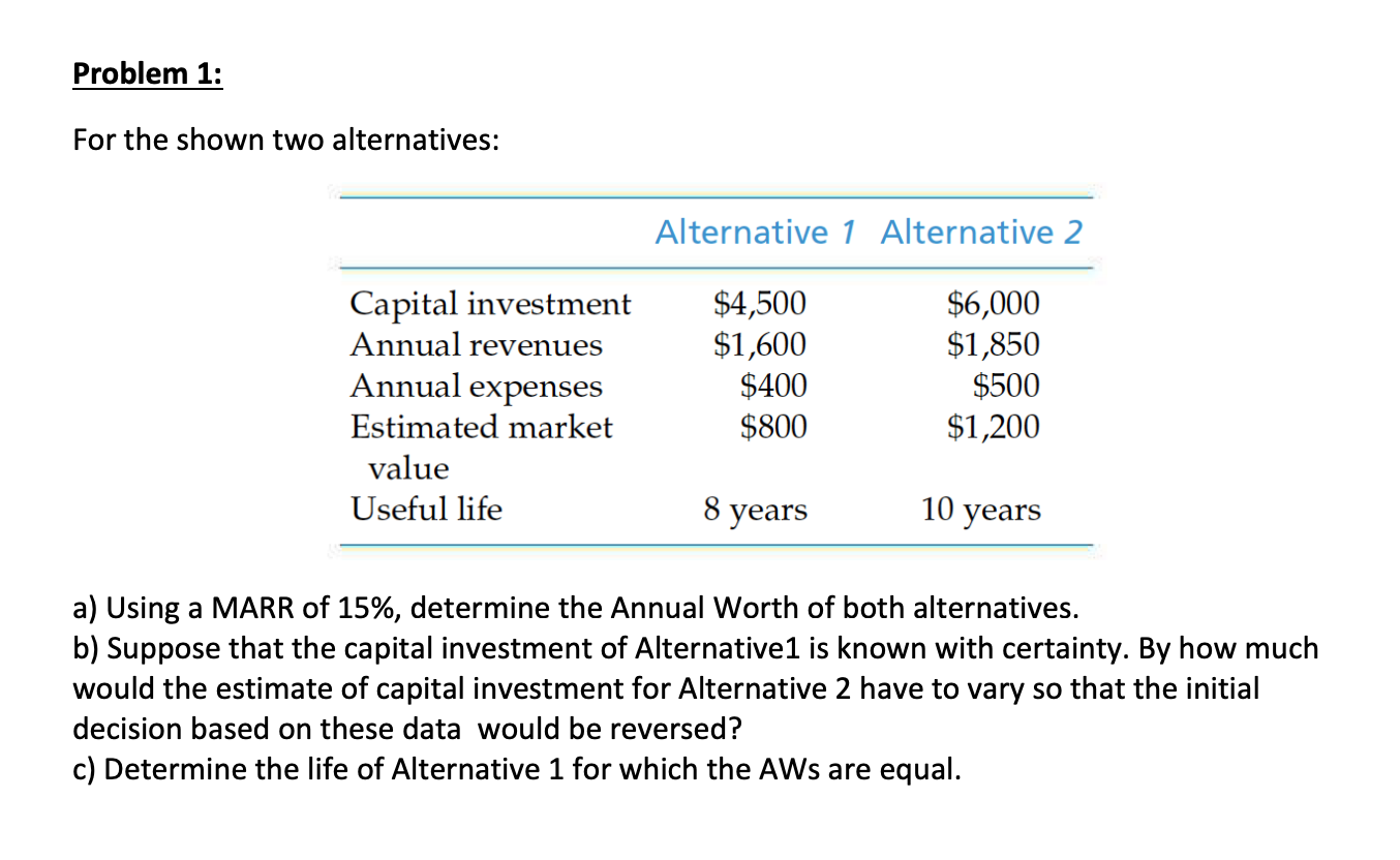 Problem 1: For the shown two alternatives: Alternative 1 Alternative 2