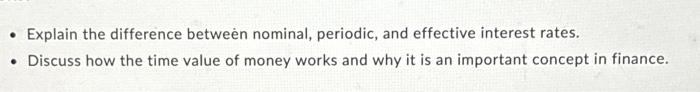  Explain the difference between nominal, periodic, and effective interest rates. Discuss