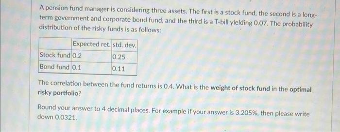  A pension fund manager is considering three assets. The first is
