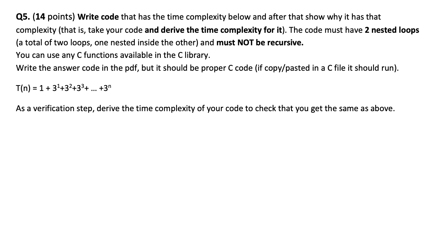 Q5. (14 points) Write code that has the time complexity below