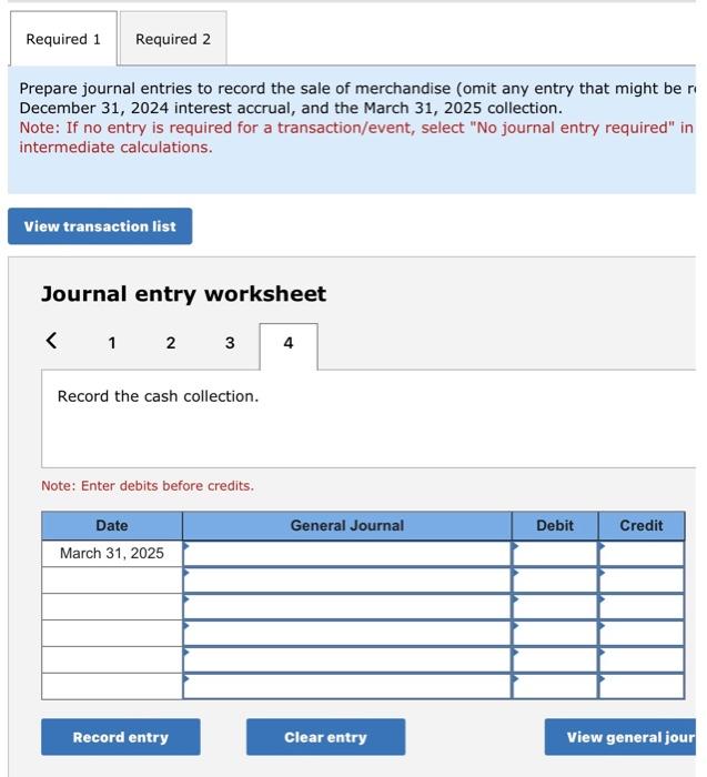 entry worksheet 1 Record the interest accrual on March 31. Note: Enter