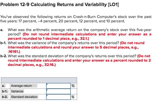  Problem 12-9 Calculating Returns and Variability (LO1] You've observed the following