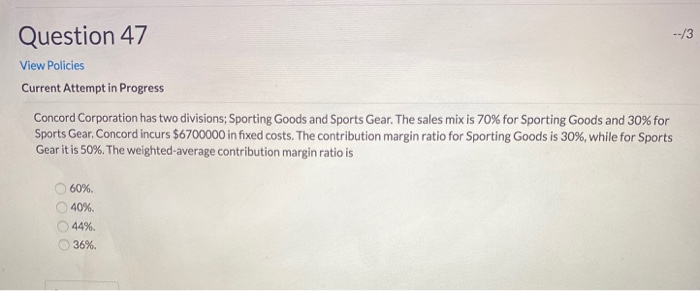  --/3 Question 47 View Policies Current Attempt in Progress Concord Corporation