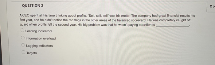  QUESTION 2 A CEO spent all his time thinking about profits.