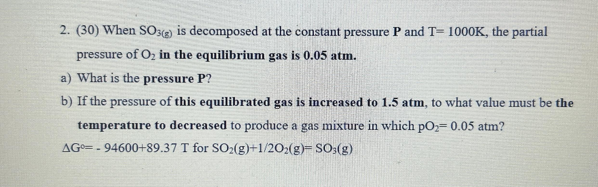  (30) When SO3(g) is decomposed at the constant pressure P and