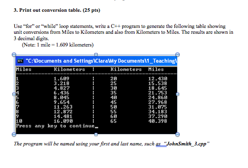  3. Print out conversion table. (25 pts) Use "for" or "while"