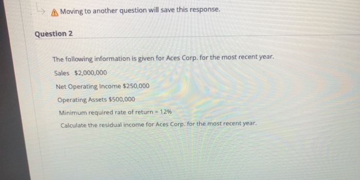  > A Moving to another question will save this response. Question