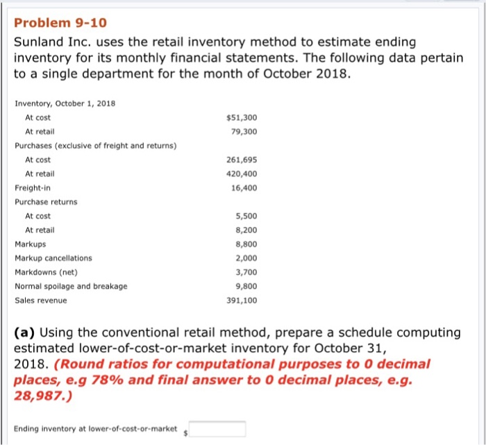  Problem 9-10 Sunland Inc. uses the retail inventory method to estimate