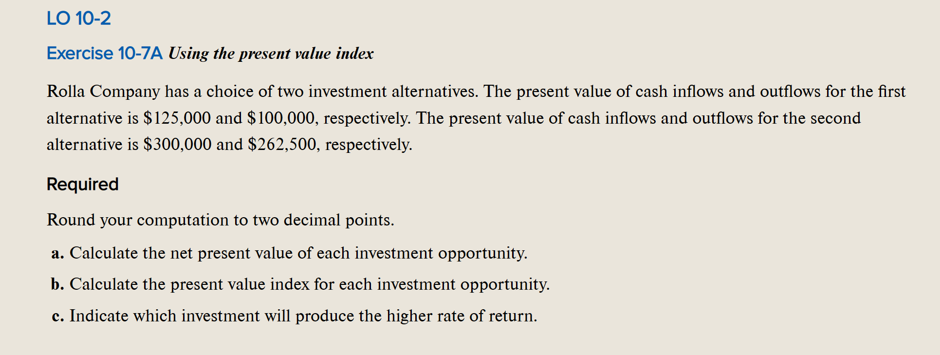 Exercise 10-7A Using the present value index Rolla Company has a
