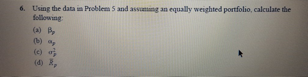  Using the data in Problem 5 and assuming an equally weighted