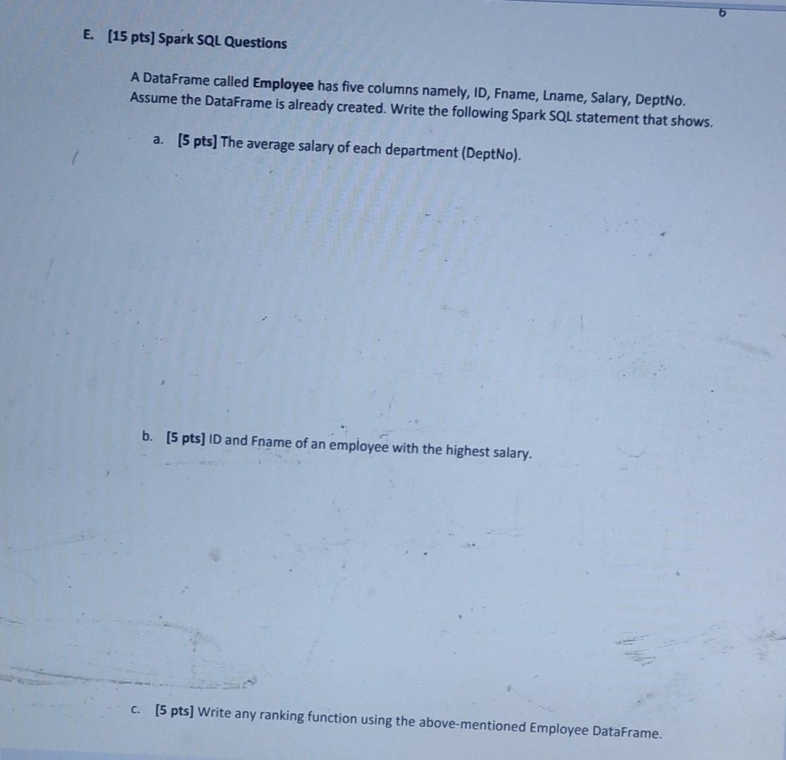  Spark SQL questions E. (15 pts] Spark SQL Questions A DataFrame