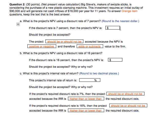 Question 2: (30 points). (Net present value calculation) Big Steve's, makers