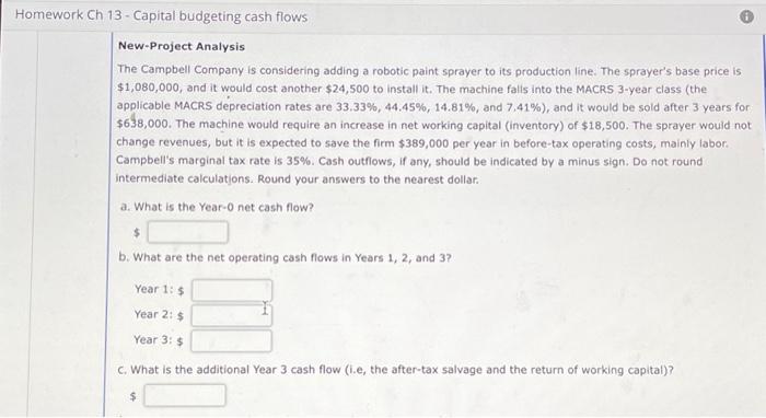  New-Project Analysis The Campbell Company is considering adding a robotic paint