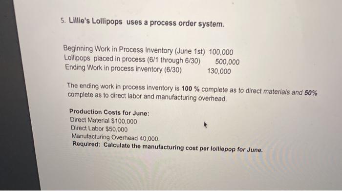  5. Lillie's Lollipops uses a process order system. Beginning Work in