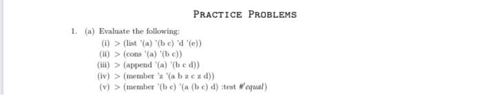  PRACT I CE PROBLEMS 1. (a) Evaluate the following: (i) >