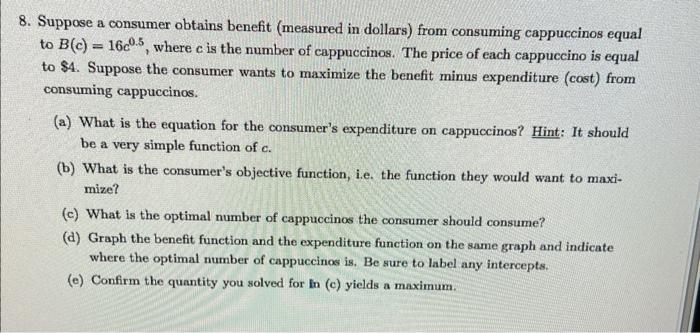 Please explain and show steps 8. Suppose a consumer obtains benefit (measured