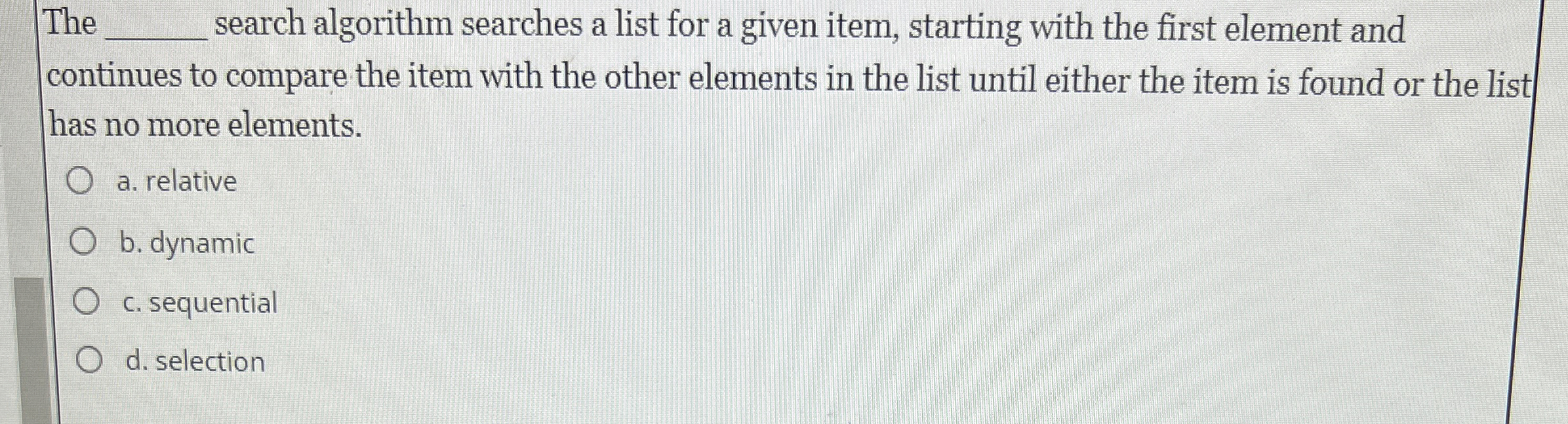  The q, search algorithm searches a list for a given item,
