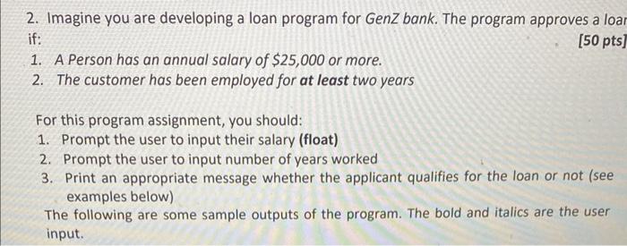 python 2. Imagine you are developing a loan program for GenZ bank.