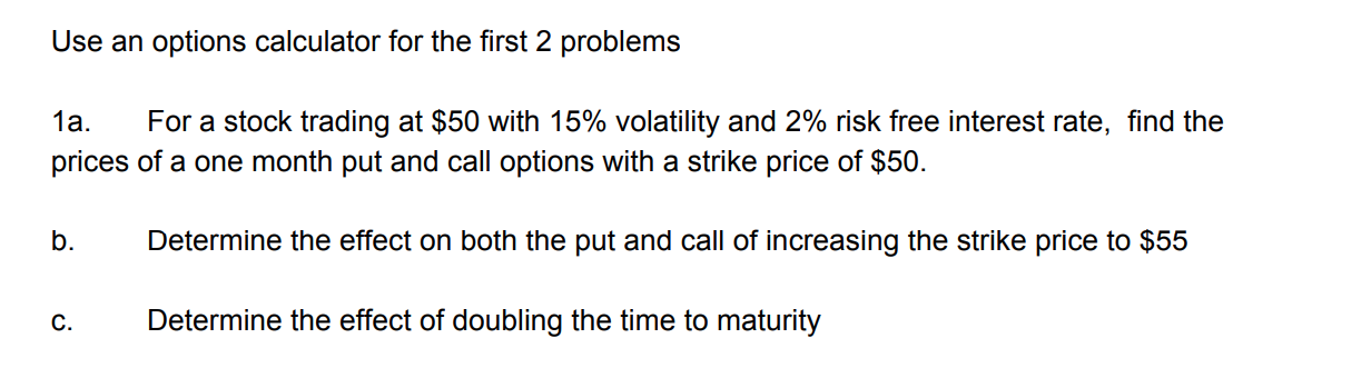 Use an options calculator for the first 2 problems 1a prices