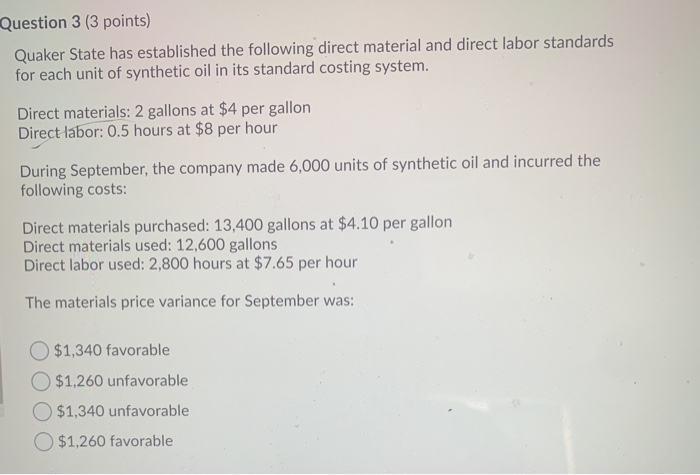  Question 3 (3 points) Quaker State has established the following direct