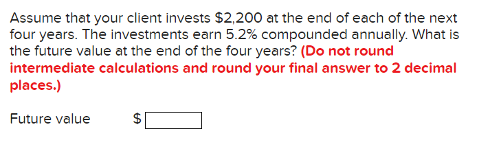  Assume that your client invests $2,200 at the end of each