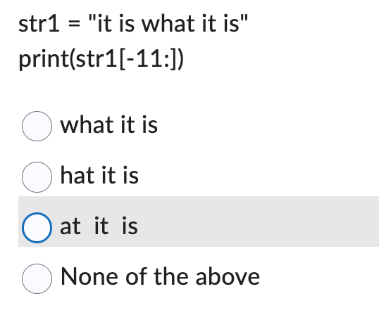 it is" print(str1[-9:]) What will be the above program print at it