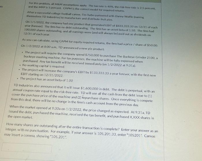  For this problem, all M&M assumptions apply. The tax rate is