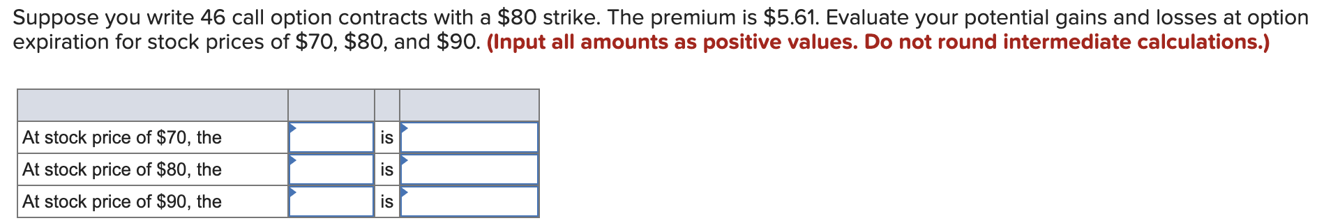 Suppose you write 46 call option contracts with a $80 strike.