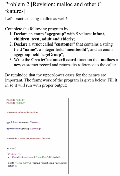  Problem 2 [Revision: malloc and other C features] Let's practice using