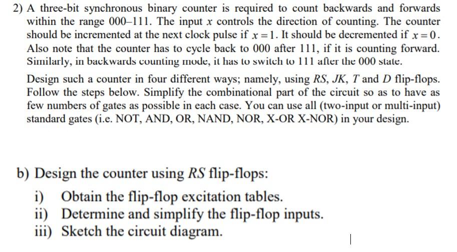  2) A three-bit synchronous binary counter is required to count backwards