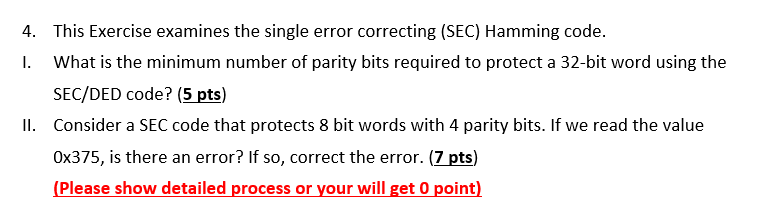  This Exercise examines the single error correcting (SEC) Hamming code. I.