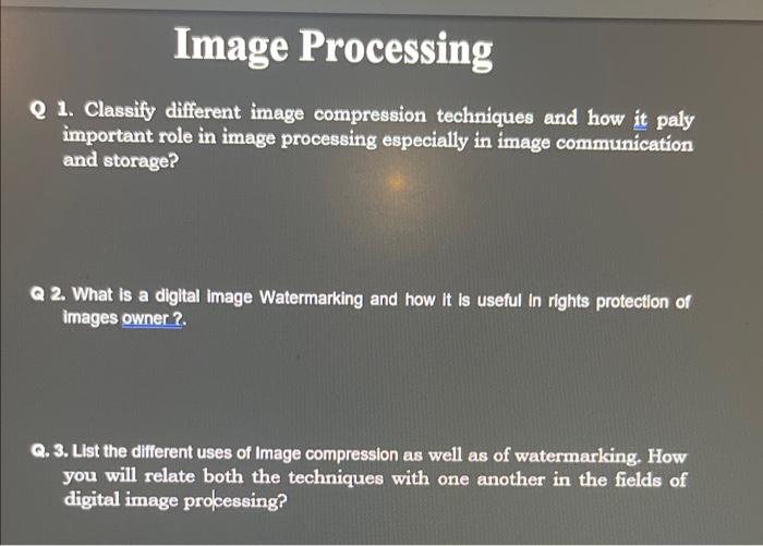 image processing Q 1. Classify different image compression techniques and how it